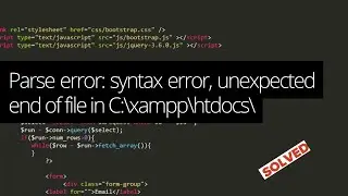 Parse error: Syntax error unexpected end of file.....//Easy Solution/ #xampp #syntaxerror