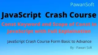 JavaScript-11 | const keyword in JS | Block Scope of const | const vs let | const vs var | PawanSoft