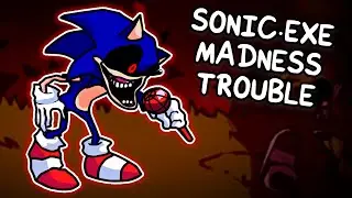 Sonic.EXE Madness Trouble - Friday Night Funkin'