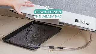 HOW TO DRAIN THE WEASY BAG