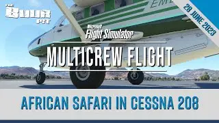 Flight Simulator 2020:  Cessna 208 B, /w Multicrew Co-Pilot. African Safari