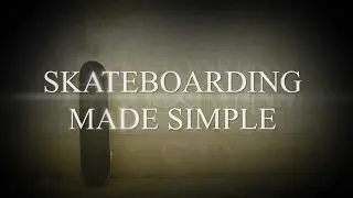 СКЕЙТБОРДИНГ СДЕЛАН ПРОЩЕ | SKATEBOARDING MADE SIMPLE