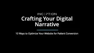 Crafting your Digital Narrative: 10 Ways to Optimize your Website for Patient Conversion