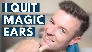 Why Did I Quit Magic Ears?