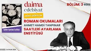 Dört Dörtlük Roman Okumaları #3 Ahmet Hamdi Tanpınar - Saatleri Ayarlama Enstitüsü