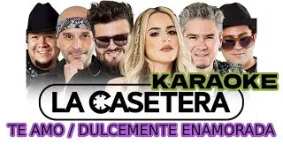 La Casetera -Te amo/Dulcemente enamorada (KARAOKE)