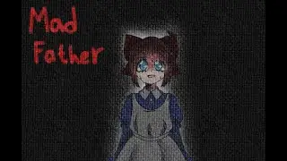 прохождение мэд фатхера