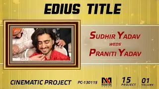 Edius Cinematic Title Wedding Projects | 130115 | Video Mixing Project | Edius 9 | Edius 8, Edius 7