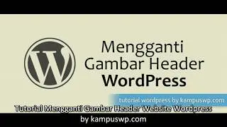 Tutorial Mengubah Gambar Header Wordpress