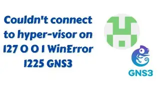 Couldn't connect to hyper-visor on 127 0 0 1 WinError 1225 GNS3 | Urdu 2019