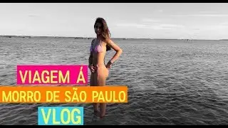 Viagem á Morro de São Paulo - Vlog