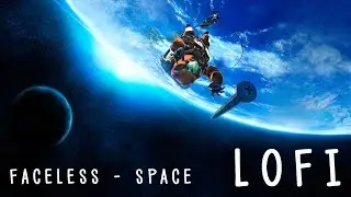 🌌 Faceless - Space 🎵 LOFI