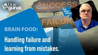 Brain Food: Handling failure and learning from mistakes.