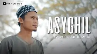Sholawat Asyghil ﺃَﺷْﻐِﻞِ - Saiful Yahdi (Cover)