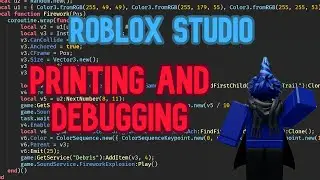How To Script On Roblox - Beginners Guide (Printing and Debugging)