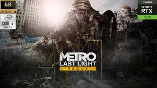 METRO LAST LIGHT REDUX: RTX 3060 + I7 10700 | 4K ULTRA SETTINGS
