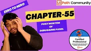 UiPath Zero To Hero Series | Chapter-55 | Post Mortem of Debugging Panel | UiADP | UiADA