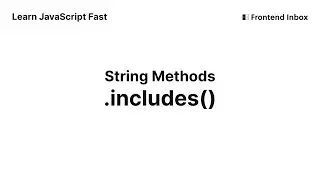 .includes() - String Methods - Learn JavaScript Fast