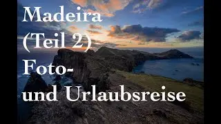 Madeira Teil 2 (Foto- und Urlaubsreise)