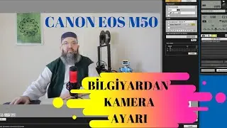 Canon EOS M50 - Bilgisayardan Kamera Ayarı Nasıl Yapılır?