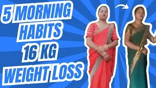 5 Morning Habits & 16 KG Weight Loss Story