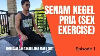 SENAM KEGEL PRIA (SEX EXERCISE) Episode 1
