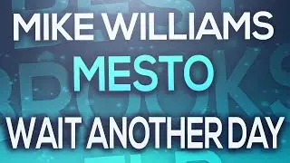 Mike Williams & Mesto - Wait Another Day [FULL FL Studio Remake + FREE FLP]