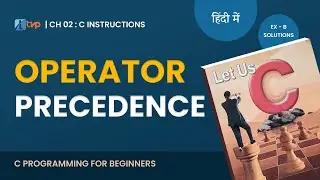 Let Us C Solutions | C Programming | Example of Operator Precedence in C Language