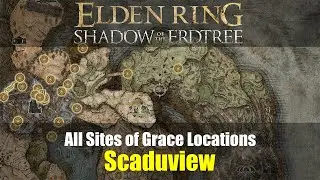 All Sites of Grace Locations: Scaduview (469-474) [Elden Ring DLC]