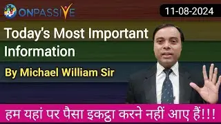 Today's Most Important Information By Michael William Sir #ONPASSIVE #ash #MSGOLA
