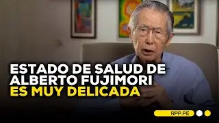 Condición de Salud de Alberto Fujimori es muy delicada 