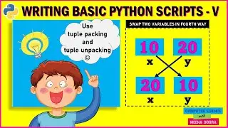 SWAP TWO VARIABLES USING TUPLE PACKING AND TUPLE UNPACKING /WRITING BASIC PYTHON SCRIPTS/PART V