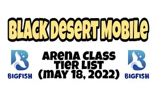 Black Desert Mobile | Arena Tier List | May 18, 2022