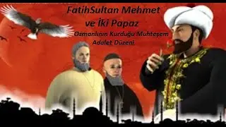 Fatih Sultan Mehmet Han ve İki Papaz'ın Hikayesi (KAZIM KÖYLÜ)