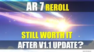 Genshin Impact - Is AR7 Reroll still worth it after V1.1 Update?