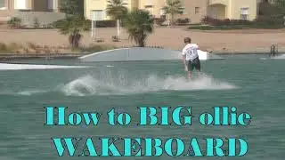 How to Wakeboard Ollie: Advanced Tutorial for Big Ollies