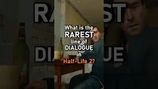What Is The Rarest Line of Dialogue in Half-Life 2?