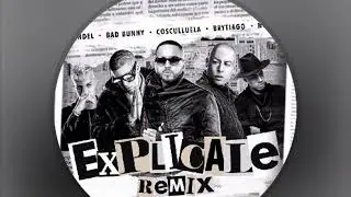 EXPLÍCALE REMIX (AUDIO) YANDEL FT. BAD BUNNY X NORIEL X COSCULLUELA X  BRYTIAGO (ANTHONY RAMDON)