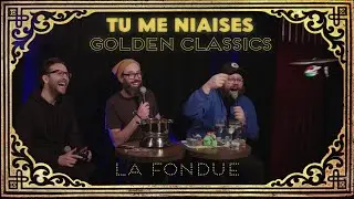 Tu me niaises - 10 Fondue