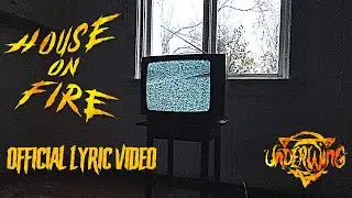 Underwing - House on Fire (Official Lyric Video)