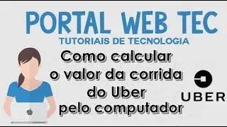 Uber: Como calcular o valor da corrida do Uber pelo pc