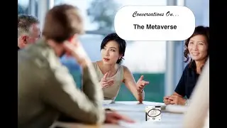 Conversations on ... The Metaverse