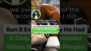 Bun B Explains Why He Had A Chip On His Shoulder When Making Big Pimpin