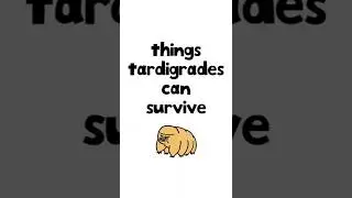 Things Tardigrades Can Survive
