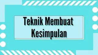 Teknik Membuat Kesimpulan