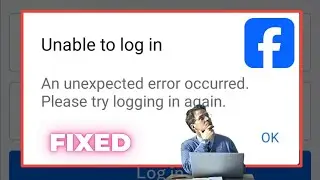 Facebook Unable To Login Problem | An Unexpected Error Occurred Please Try Logging In Again