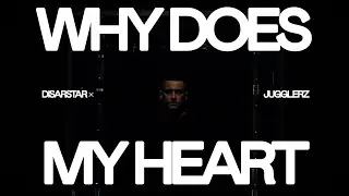 Disarstar x Jugglerz - Why does my heart [Official Video]