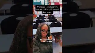 When You Found Out Your Teacher Had an Off-the-Wall First Name