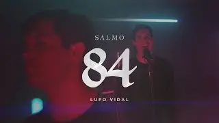 Lupo Vidal - Salmo 84 (Video Oficial)