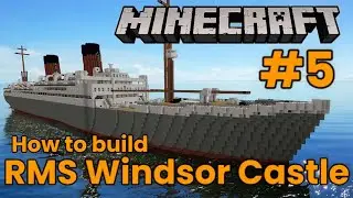 RMS Windsor Castle, Minecraft Tutorial #5